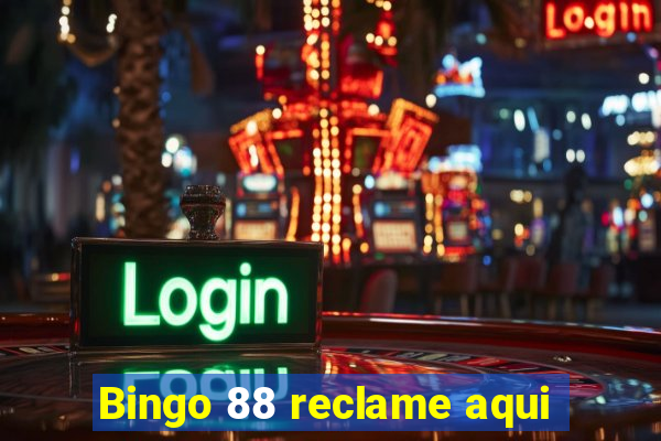 Bingo 88 reclame aqui